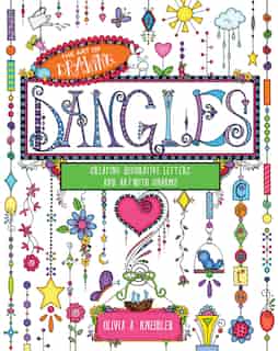 The Art of Drawing Dangles: Creating Decorative Letters and Art with Charms by Olivia A. Kneibler