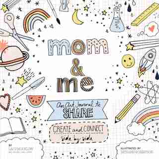 Mom And Me: An Art Journal To Share: Create And Connect Side By Side by Lacy Mucklow