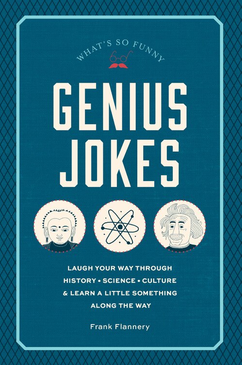 Genius Jokes: Laugh Your Way Through History, Science, Culture & Learn A Little Something Along The Way