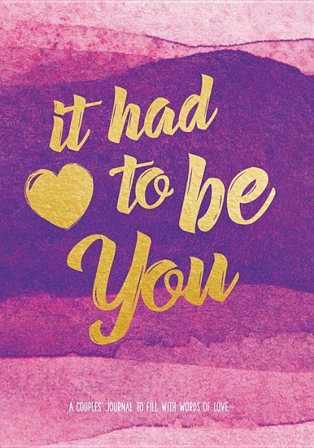 It Had to Be You: A Couple's Journal to Fill with Words of Love