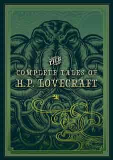 The Complete Tales of H.P. Lovecraft by H. P. Lovecraft