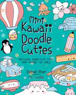 Mini Kawaii Doodle Cuties: Sketching Super-cute Stuff From Around The World by Pic Candle