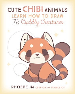 Cute Chibi Animals: Learn How To Draw 75 Cuddly Creatures