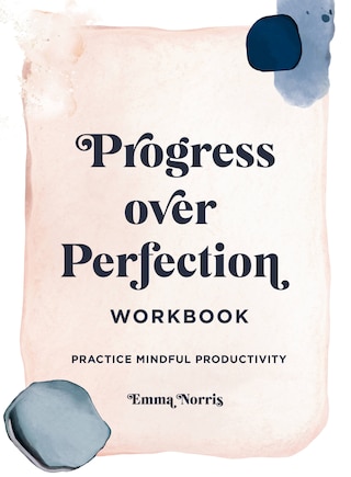 Progress Over Perfection Workbook: Gift Edition: Practice Mindful Productivity