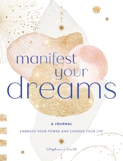 Front cover_Manifest Your Dreams: A Journal
