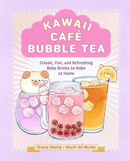 Kawaii Café Bubble Tea: Classic, Fun, and Refreshing Boba Drinks to Make at Home