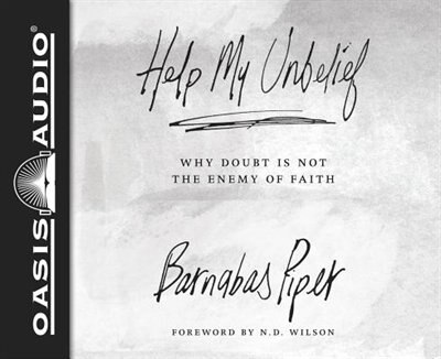 Help My Unbelief (library Edition): Why Doubt Is Not The Enemy Of Faith