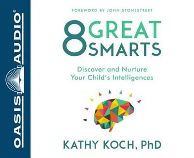 8 Great Smarts (library Edition): Discover And Nurture Your Child's Intelligences