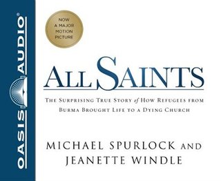 All Saints (library Edition): The Surprising Story Of How Refugees From Burma Brought Life To A Dying Church