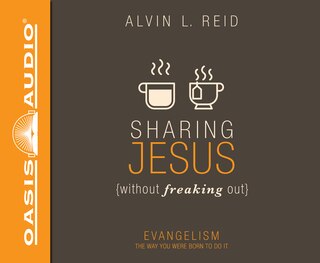 Sharing Jesus Without Freaking Out (library Edition): Evangelism The Way You Were Born To Do It