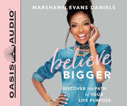 Believe Bigger (library Edition): Discover The Path To Your Life Purpose