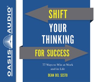 Shift Your Thinking For Success (library Edition): 77 Ways To Win At Work And In Life