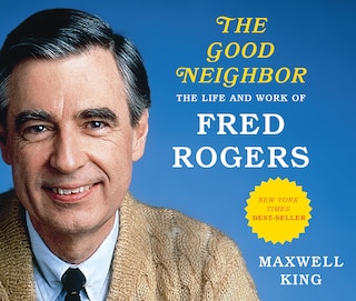 The Good Neighbor (library Edition): The Life And Work Of Fred Rogers