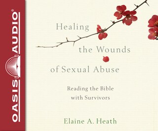 Healing The Wounds Of Sexual Abuse (library Edition): Reading The Bible With Survivors