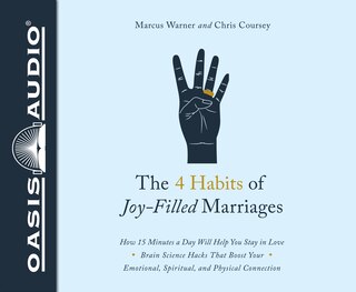 The 4 Habits Of Joy Filled Marriages (library Edition): How 15 Minutes A Day Will Help You Stay In Love