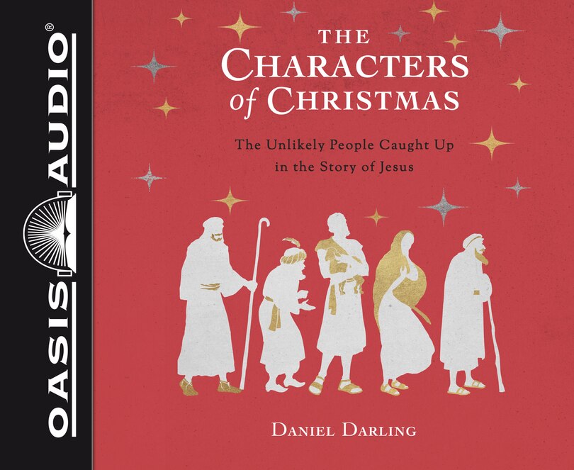 The Characters Of Christmas (library Edition): 10 Unlikely People Caught Up In The Story Of Jesus