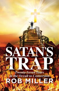 Front cover_Satan's Trap, Twenty-Seven Years in the Occult to Conversion