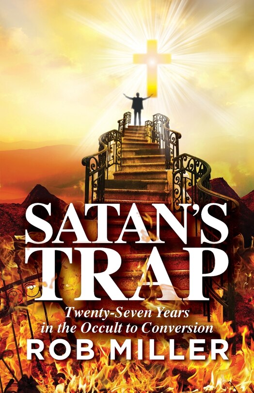 Front cover_Satan's Trap, Twenty-Seven Years in the Occult to Conversion
