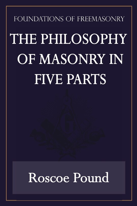 Couverture_The Philosophy of Masonry in Five Parts (Foundations of Freemasonry Series)