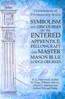 Couverture_Symbolism and Discourses on the Entered Apprentice, Fellowcraft and Master Mason Blue Lodge Degrees