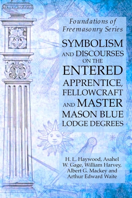Couverture_Symbolism and Discourses on the Entered Apprentice, Fellowcraft and Master Mason Blue Lodge Degrees