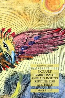 Couverture_Occult Symbolism of Animals, Insects, Reptiles, Fish and Birds