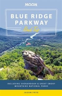 Moon Blue Ridge Parkway Road Trip: Including Shenandoah & Great Smoky Mountains National Parks