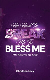 Front cover_He Had to Break Me to Bless Me
