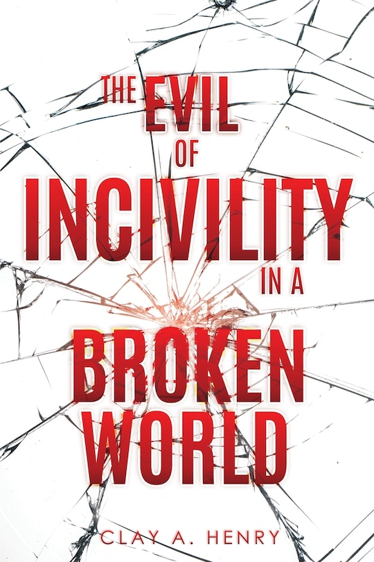 Front cover_The Evil of Incivility in a Broken World
