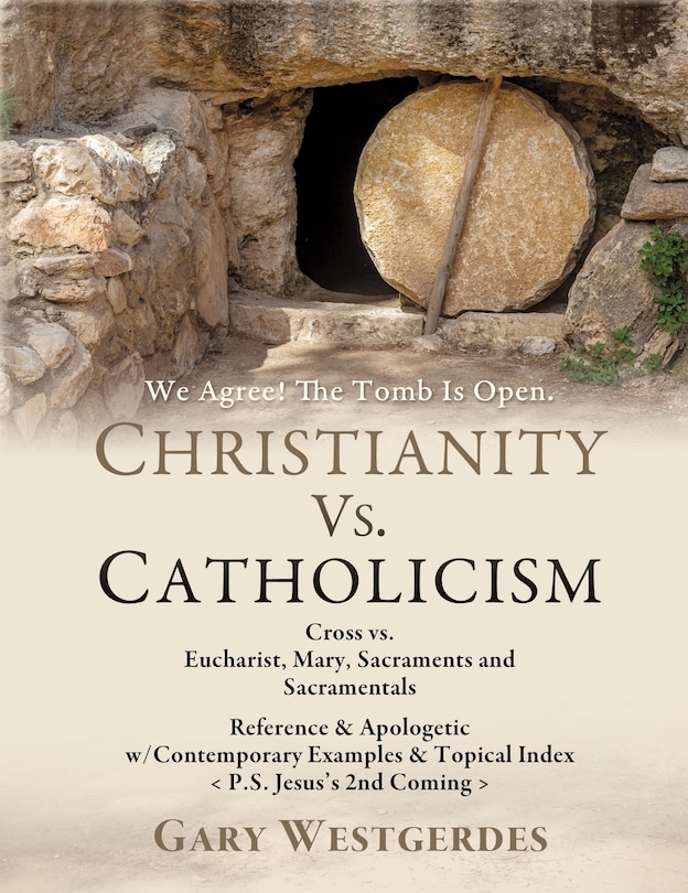 Front cover_We Agree! The Tomb Is Open-But What Comes Next? COMPARE The 2 Most Prominent Gospels in CHRISTENDOM