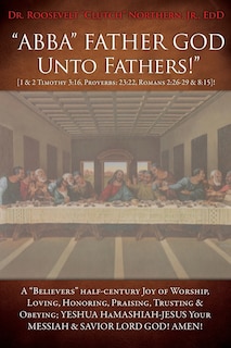 Front cover_ABBA FATHER GOD Unto Fathers! [1 & 2 Timothy 3