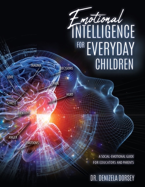 Emotional Intelligence for Everyday Children: A Social-Emotional Guide for Educators and Parents