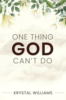 Front cover_One Thing God Can't Do