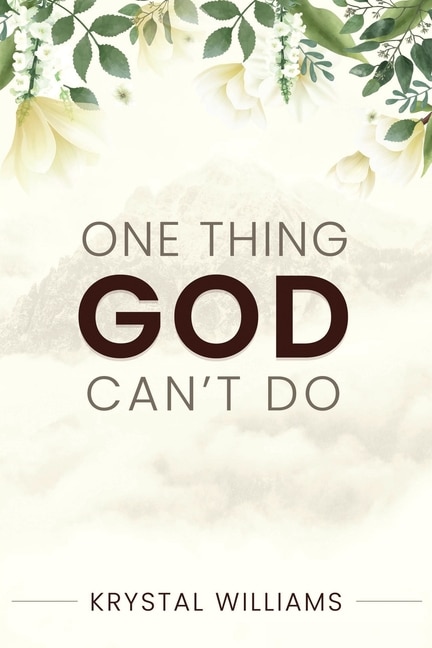 Front cover_One Thing God Can't Do
