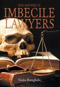 Front cover_Rise and Rise of Imbecile Lawyers