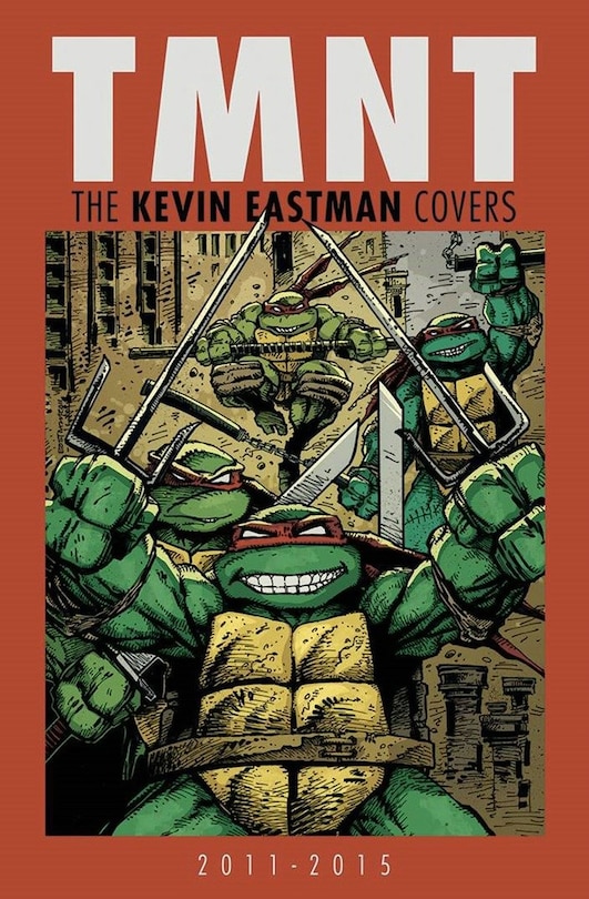 Front cover_Teenage Mutant Ninja Turtles: The Kevin Eastman Covers (2011-2015)