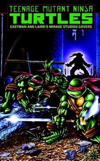 Front cover_Teenage Mutant Ninja Turtles: Eastman And Laird's Mirage Studios Covers