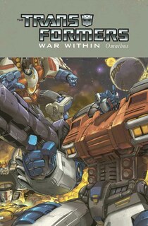 Front cover_Transformers: War Within Omnibus