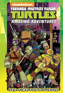 Front cover_Teenage Mutant Ninja Turtles Amazing Adventures: Tea-time For A Turtle