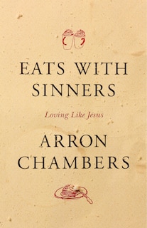 Eats With Sinners: Loving Like Jesus