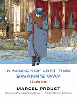 In Search Of Lost Time: Swann's Way: A Graphic Novel by Marcel Proust