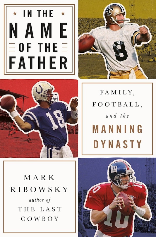 In The Name Of The Father: Family, Football, And The Manning Dynasty