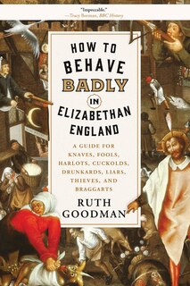 Front cover_How to Behave Badly in Elizabethan England