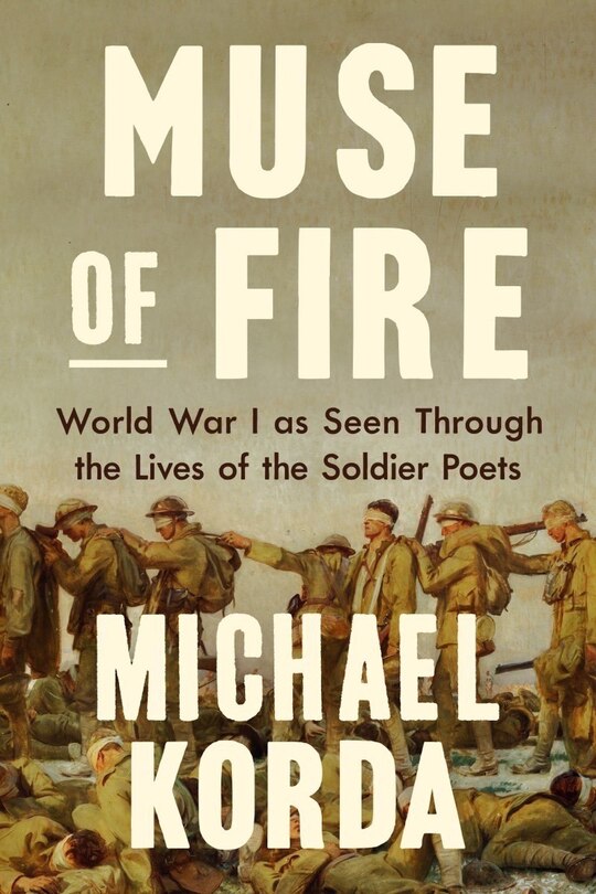 Muse of Fire: World War One as Seen through the Lives of the Soldier Poets