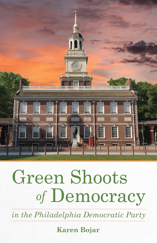 Couverture_Green Shoots Of Democracy Within The Philadelphia Democratic Party