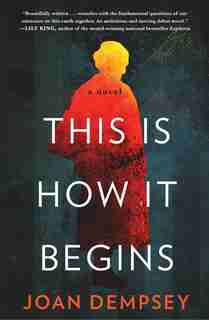 This Is How It Begins: A Novel by Joan Dempsey
