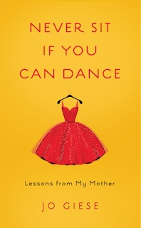 Front cover_Never Sit If You Can Dance