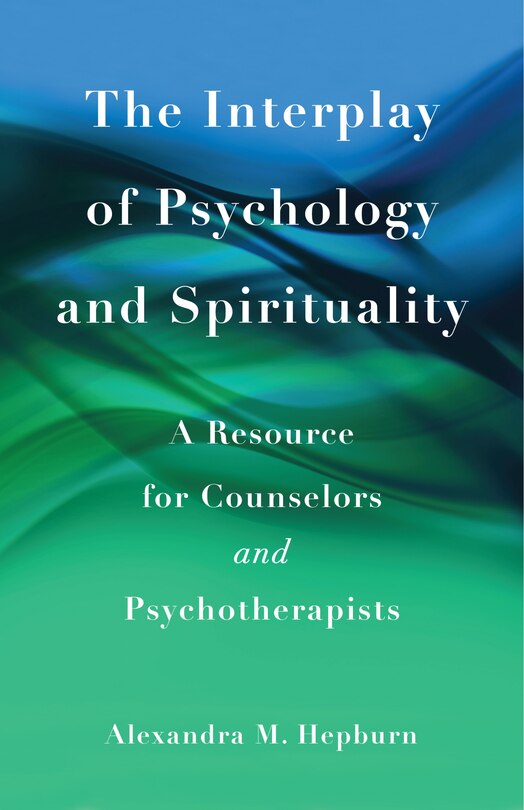 Front cover_The Interplay Of Psychology And Spirituality