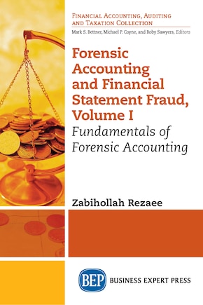 Forensic Accounting And Financial Statement Fraud, Volume I: Fundamentals Of Forensic Accounting