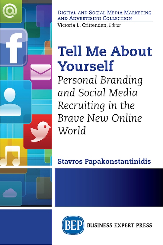 Tell Me About Yourself: Personal Branding And Social Media Recruiting In The Brave New Online World